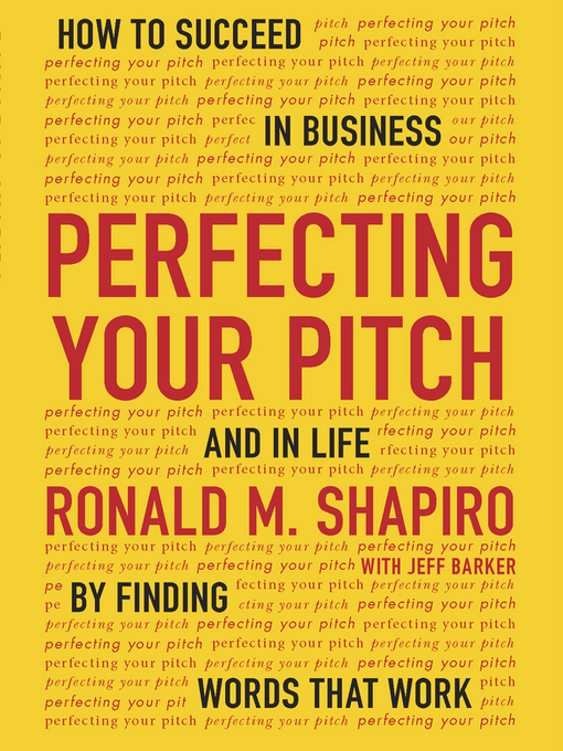 Title details for Perfecting Your Pitch by Ronald M. Shapiro - Available